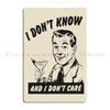 I Don T Know And I Don T Care Vintage Poster Metal Sign Cinema Club Designs Funny Bar Tin Sign Poster