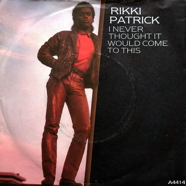 

7inch Record RIKKI PATRICK - I Never Thought It Would Come To Th A4414 CBS 1984 UK Soul/Funk Used