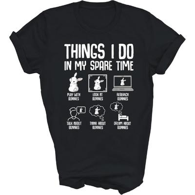 Things I Do In My Spare Time Bunny Rabbit Unisex Shirt Gift Women Men