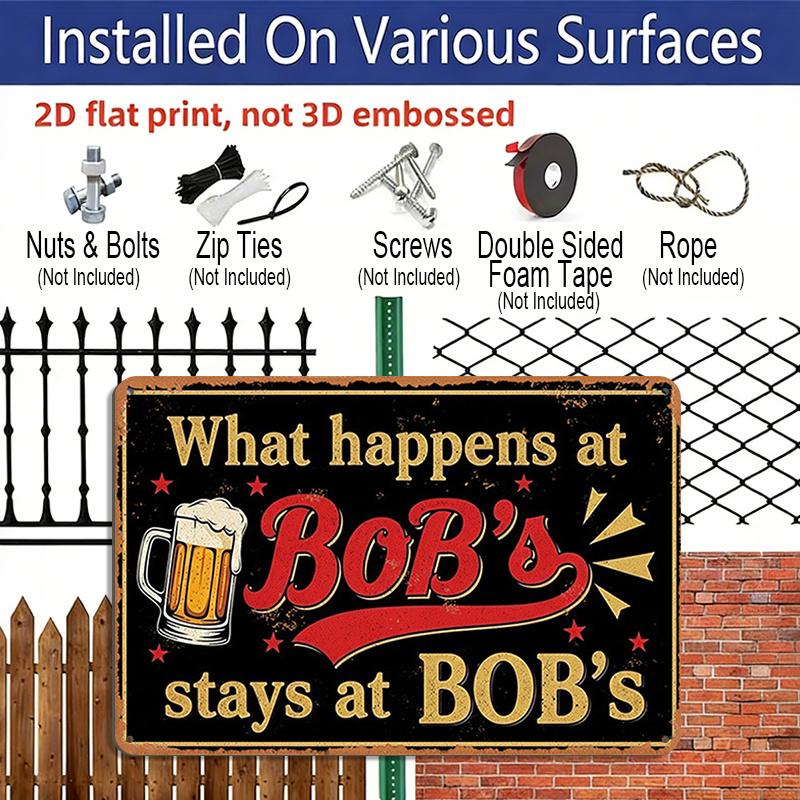2D Flat 1pc ("8X12"), "What Happens At Bob'S Stays At Bob'S" Vintage Metal Sign - Funny Beer Lover Gift for Bar, Man Cave, or Home Decorgift Sign