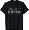 Stylish PLANT BASED Modern Vegan Vegetarian Meme Saying T-Shirt