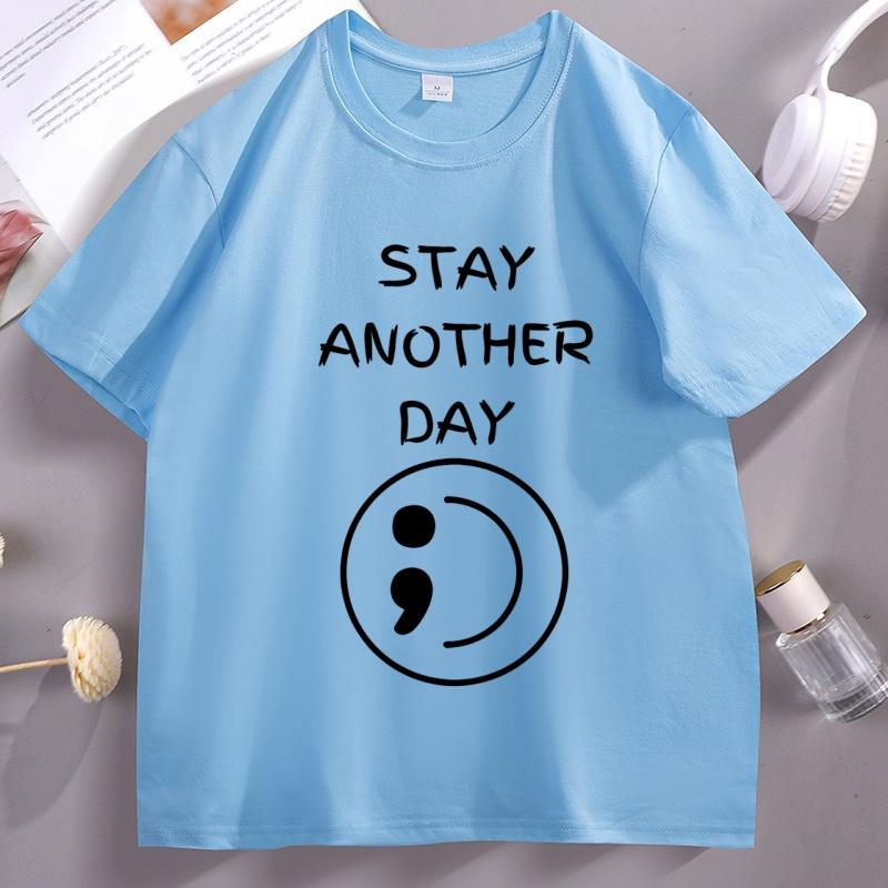 Sad Stay Another Day T Shirt Unisextal Health Awareness TShirt Unisex Women Cotton Short Sleeve Round Neck Tees Casual Loose Tops