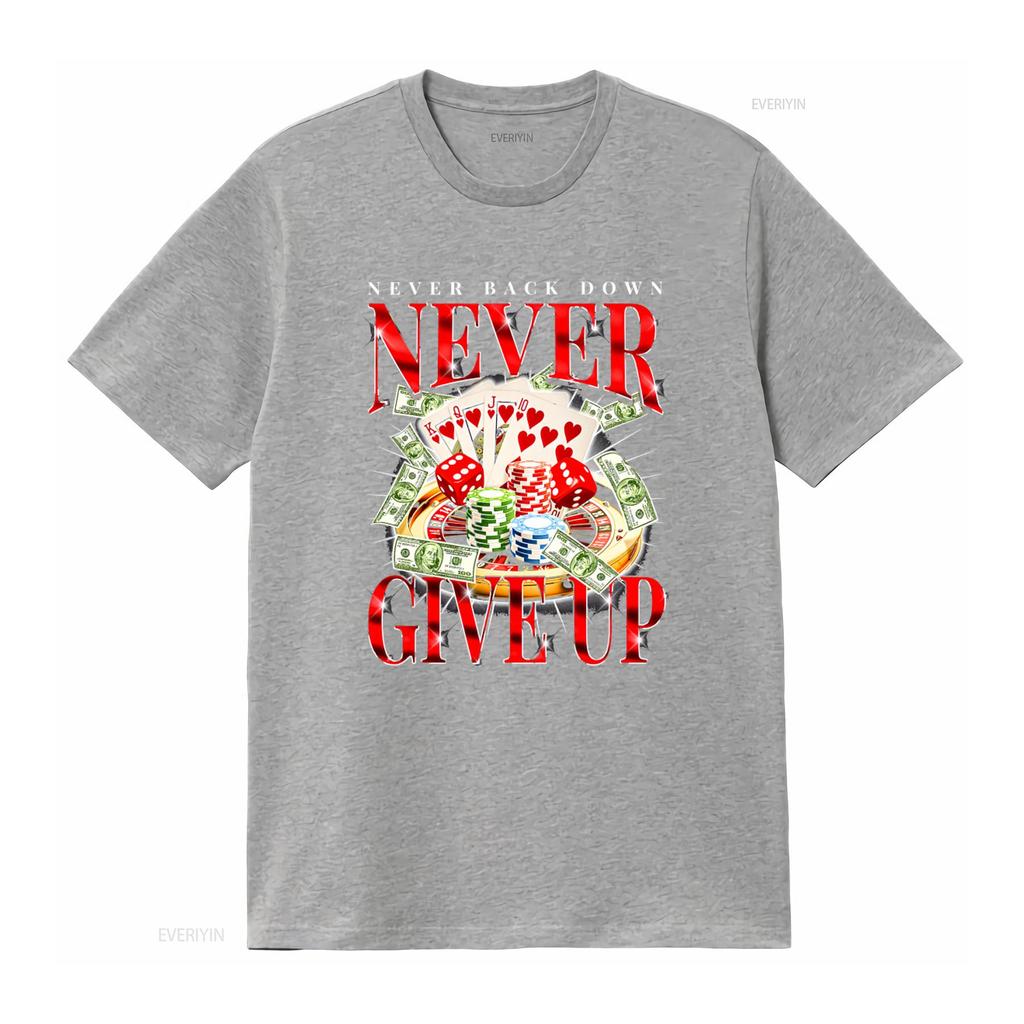 Never Back Down Give Up Gambling Enthusiast Addict T Shirt With Casino Eleunisexts Dice Poker Chips Money Design Funny Gift Casual
