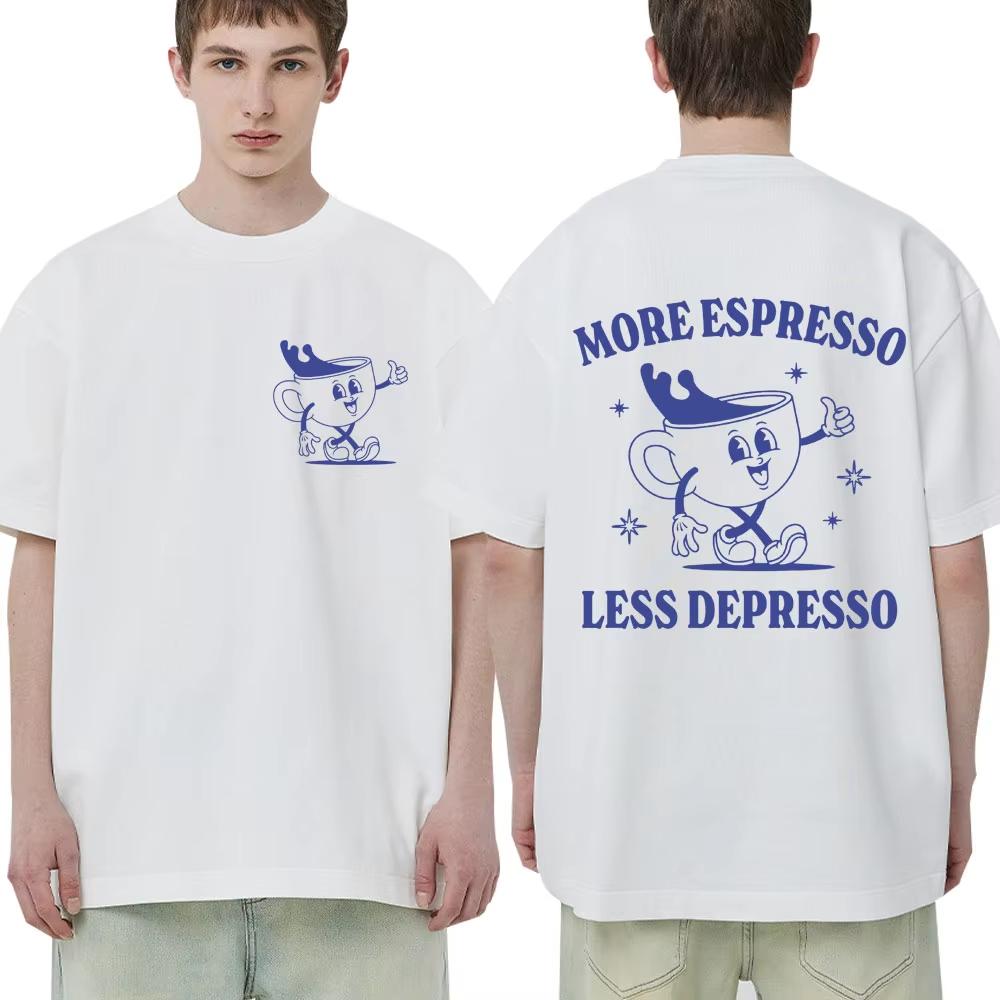 More Espresso Less Depresso Print T Shirt Men Women Fashion Funny Coffee Meme T-shirt 100% Cotton Casual Oversized Y2k T Shirts