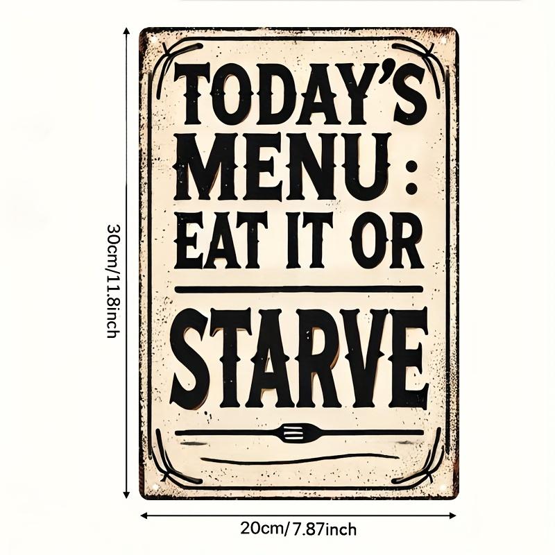 A Vintage-Style Rectangular Metal Sign in 2D, Featuring a Humorous Food Theme That Reads, Today S Menu: Eat Or Starve. 20x30cm(7.8x11.8inch)