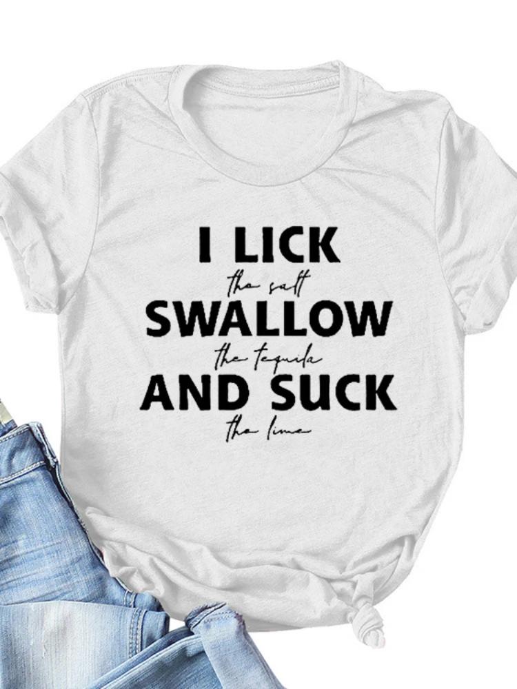 Lick Swallow and Suck Letter Print Women T Shirt Short Sleeve O Neck Loose Women Tshirt Ladies Tee Shirt Tops Camisetas Mujer