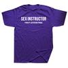 Sex Instructor Hilarious Adult Humour Cool Joke Gift T-shirt Men Funny Tshirt Man Clothing Short Sleeve Camisetas Cotton T Shirt