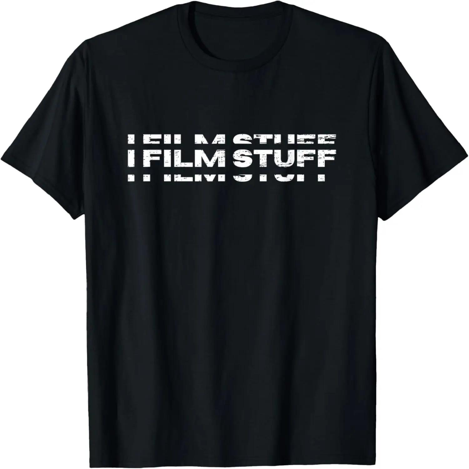 Filmmaking Movie Theater Actor Filmmaker I Film Stuff T-Shirt XXXXXL