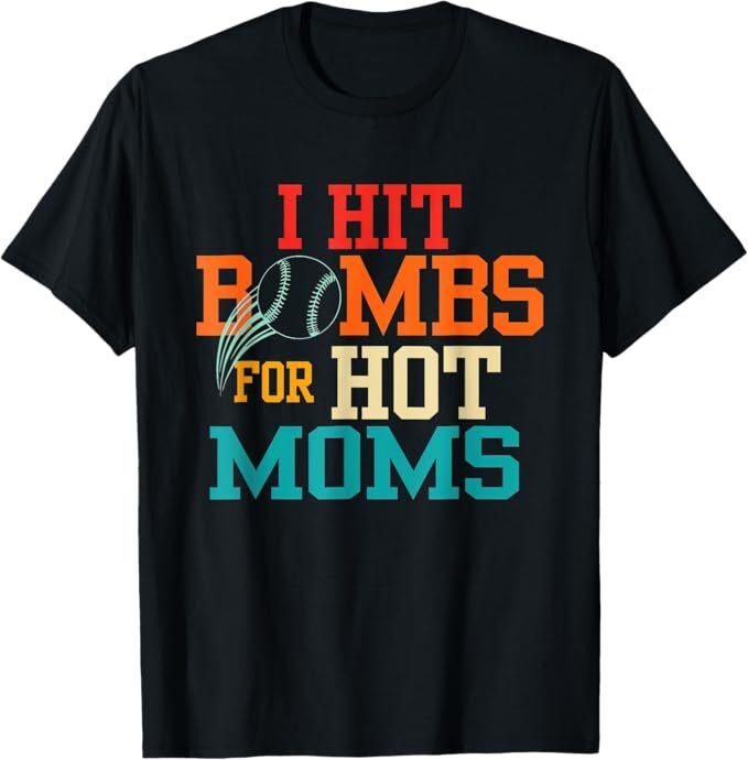 

I Hit Bombs For Hot Moms (Baseball) T-Shirt, Size S-5XL 2XL