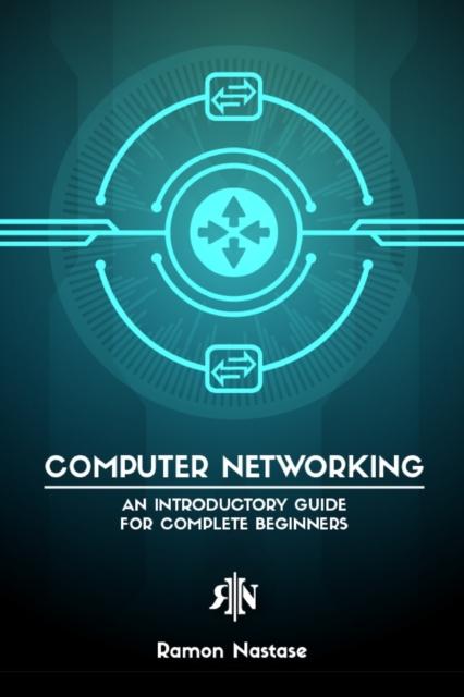 Kniha Computer Networking for Beginners : An Introductory Guide for Beginners Looking To Understand the Internet