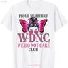 Proud Member Of Wdnc We Do Not Care Club T Shirt Vintage Comfortable Casual Unisex Top For Everyday Wear Streetwear