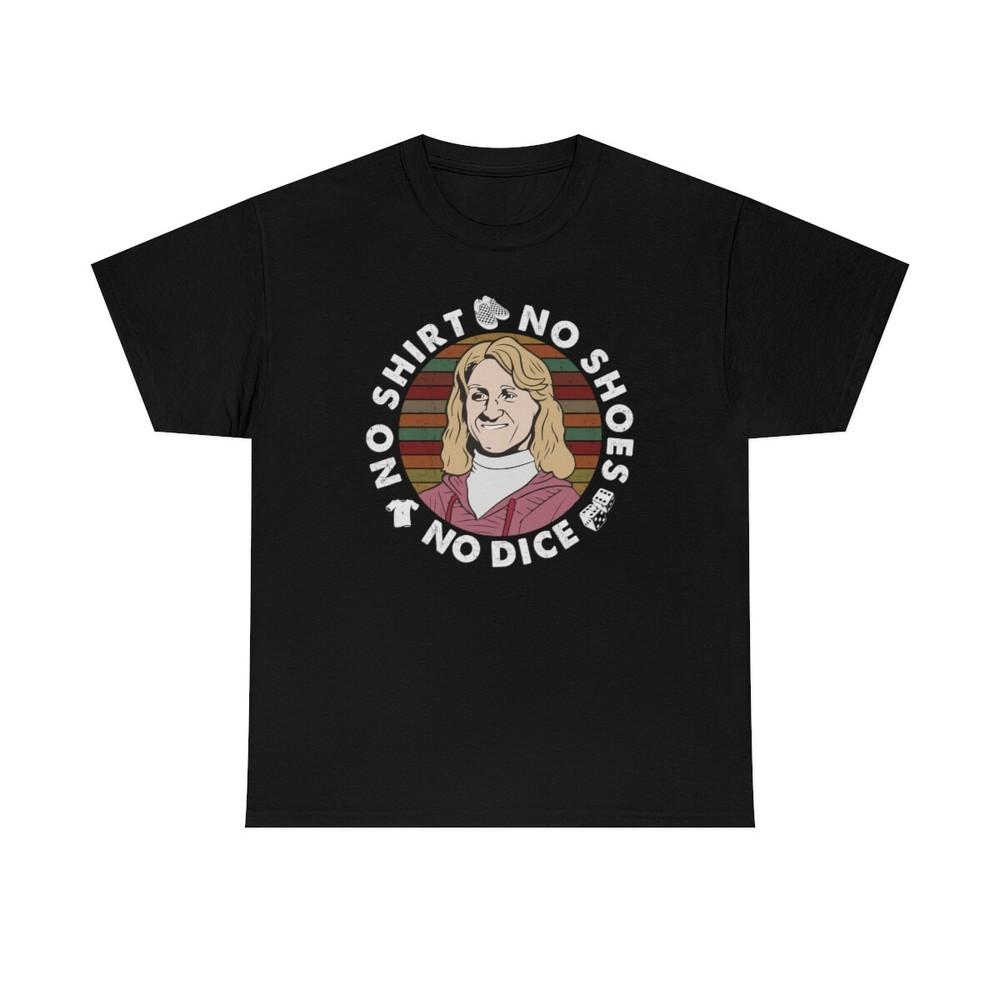 No Shirt No Shoes No Dice No Help Funny TShirt Unisex T-Shirt S