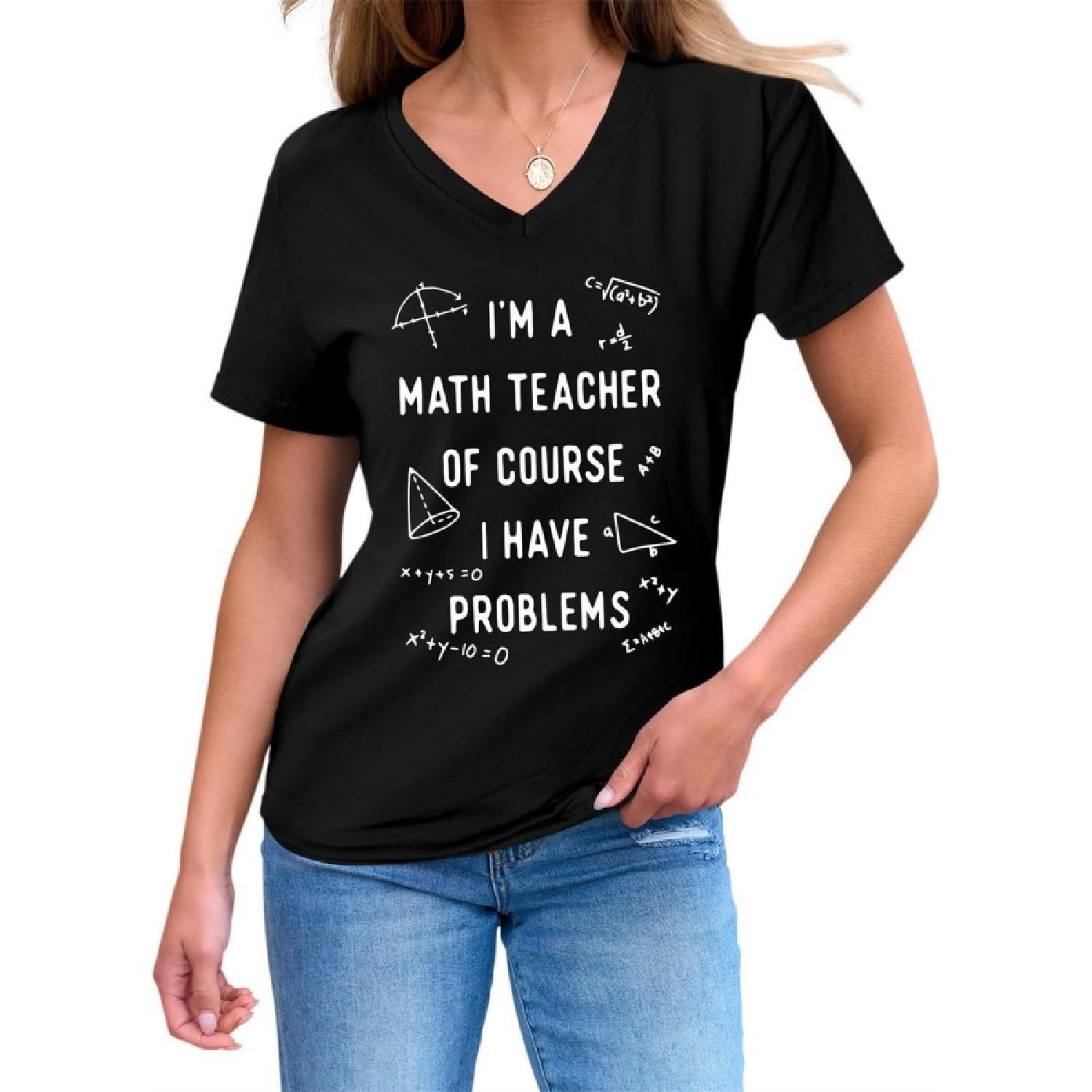 I m A Math Teacher of Course I Have Problems T-Shirt Math Teacher Life Shirts Women Back to School Graphic Tee Tops S