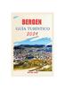 Buch Bergen Guia Turistico 2024 : Una Guia Completa De Los Encantos De Bergen: Fiordos, Historia, Tesoros Escondidos, Cultura Y Delicias Culinarias