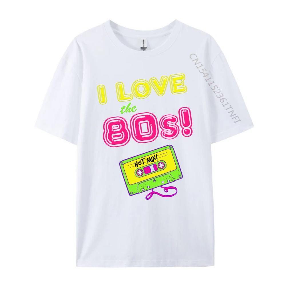 I Love The 80s Cool Eighties Party Cassette Plain Shirt Brand Clothing Print Camisetas De Hombre Graphic Tees