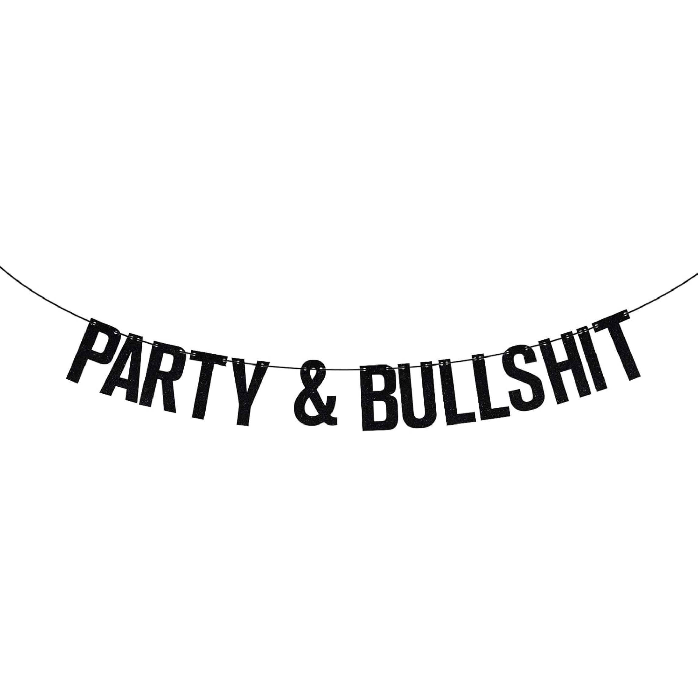 Party and Bullshit Banner, Funny Birthday Party Hip Hop Decorations, 90 s Themed Decor, Bachelorette Banner Decorations Black Glitter