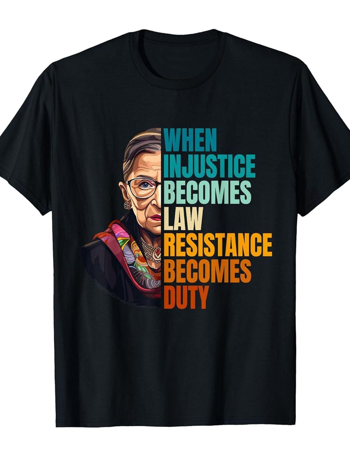 RBG Quote T-Shirt: When Injustice Is Sanctioned by Law S