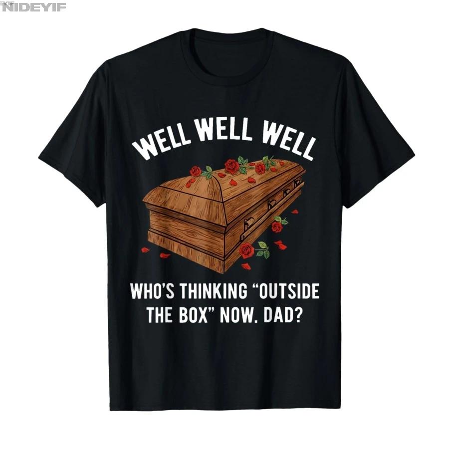 Well Well Well Whos Thinking Outside The Box Now Dad Tshirt For Men Women 100 Cotton T Shirts Short Sleeve Tops 04032 S