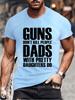 Guns Dont Kill People Dads with Pretty Daughters Do Tshirts for Men Funny Fashion Men's Tops Tees Vintage Printed Tee Shirt Tops