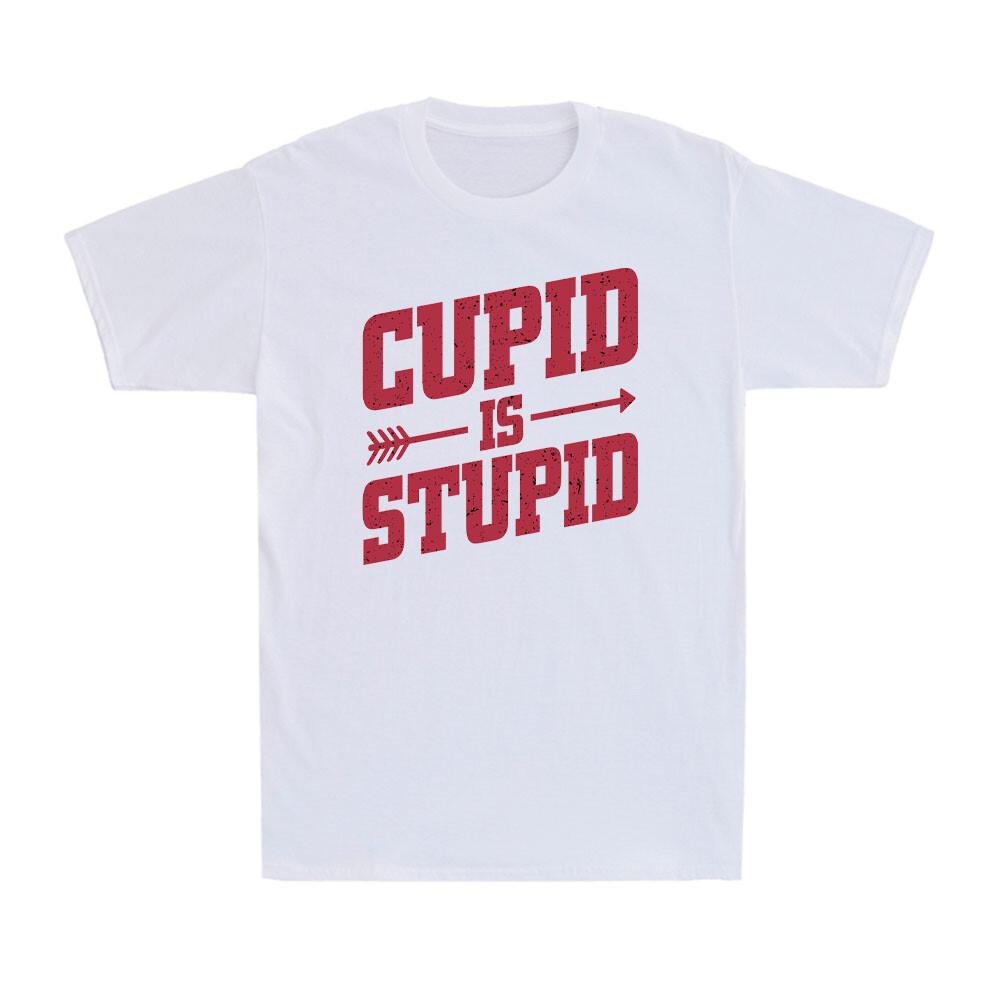 Cupid is Stupid Funny Cupid Arrow Valentine s Day Gift Unisex T-Shirt XXXXL