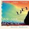 We Are Together Because by Kerry Andrew Paperback Book 9781805460206