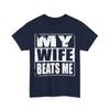 My Wife Beats Me T-Shirt