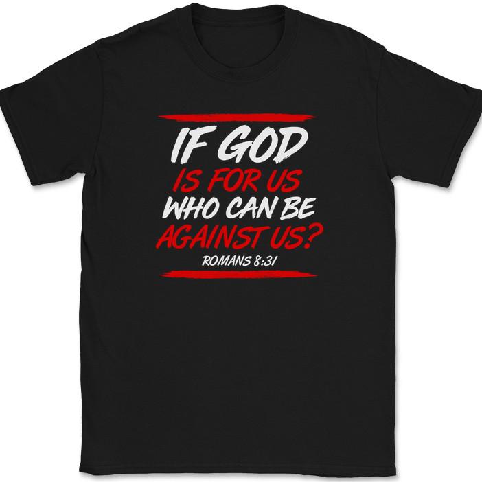 

If God Is For Us Who Can Be Against Us T-Shirt Christian Worship Jesus Tee S