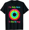 I'm Only Here To Close My Ring Funny Men T Shirt Black Tee