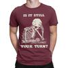 Funny Is It Still Your Turn Funny Skeleton Waiting Quote Meme Tshirt For Unisex Cotton T Shirt Short Sleeve Tee Shirt New Clothes