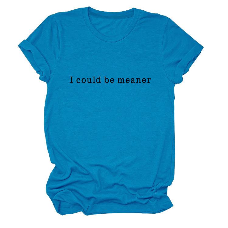 Simple Casual Versatile Ladies I could be meaner Crew Neck Short Sleeve T-Shirt