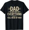 Papá El Hombre Que Lo Tiene Todo Menos Una Cabeza Llena de Pelo Camiseta Unisex de Regalo