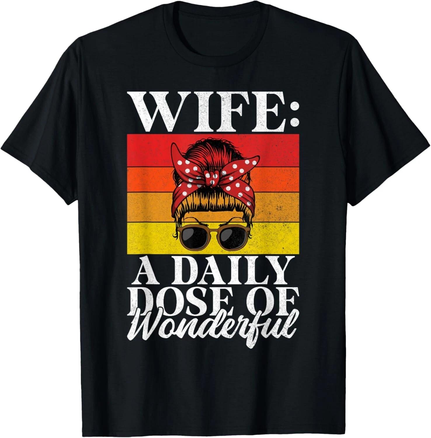 Wife a daily Dose of Wonderful Wife Gift Unisex T-Shirt 2XL
