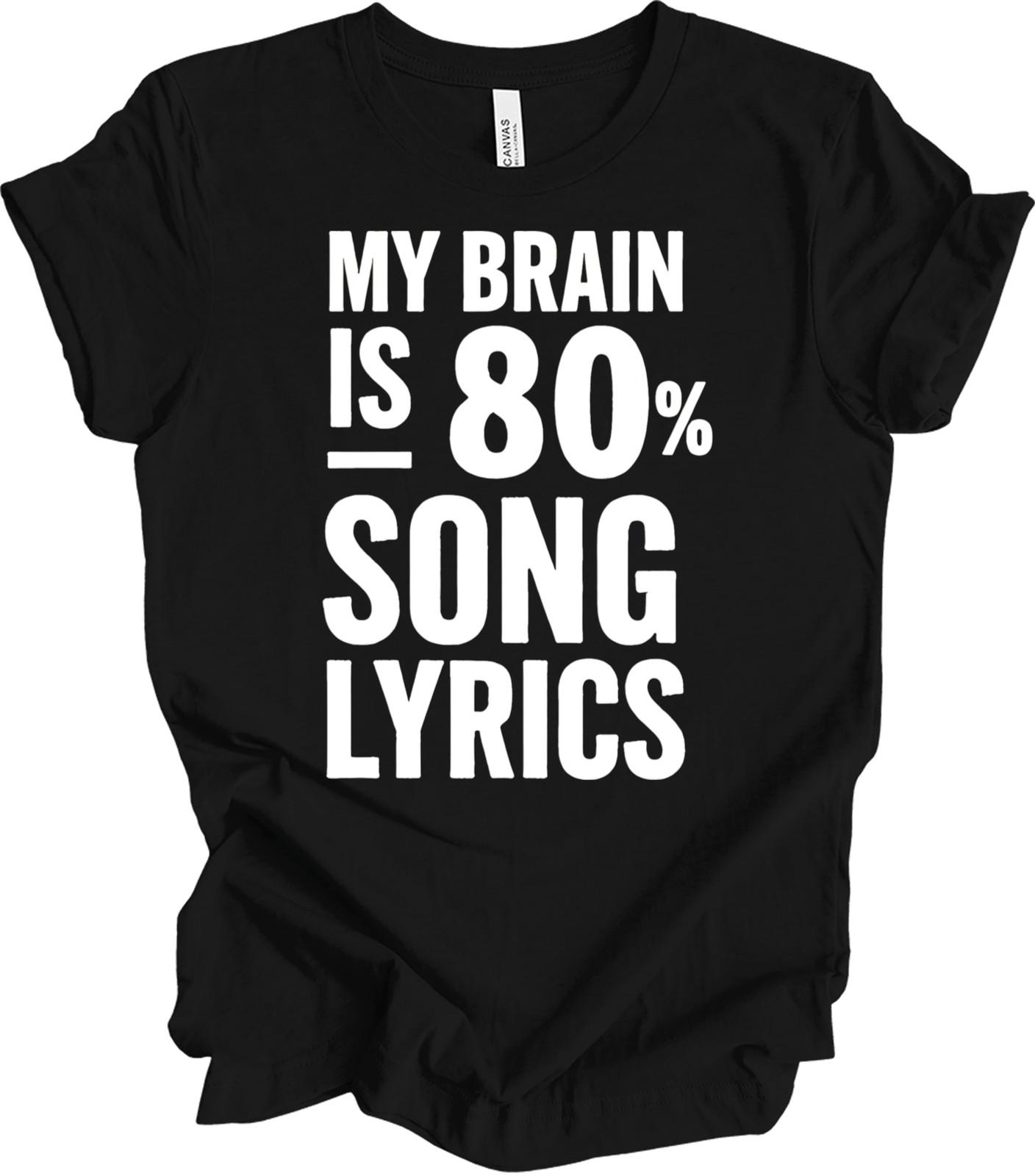 My Brain Is 80% Song Lyrics Funny Music Lover Graphic Gift T-shirt XL