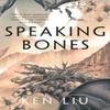 Speaking Bones by Ken Liu Paperback Book 9781838931674