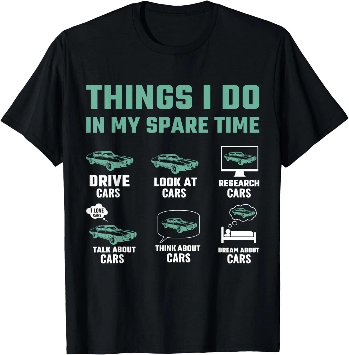 Things I Do In My Spare Time Funny Car Guy Car Enthusiast Gift Unisex T-Shirt 2XL