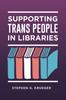 The Supporting Trans People In Libraries Book