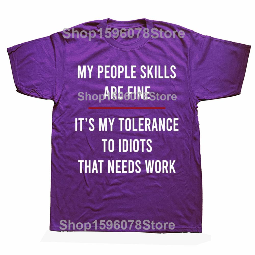 

Funny My People Skills Are Fine Its My Tolerance To Idiots That Needs Work TShirts Fashion Casual Loose Oversized T Shirt 4XL