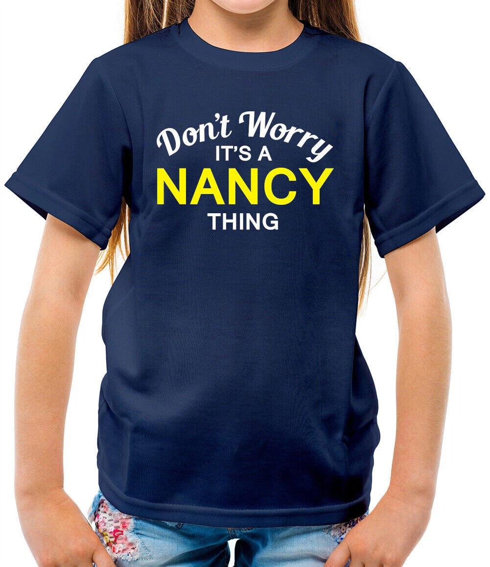 

Don t Worry It s A Nancy Thing Kids T-Shirt - Family Name Own Name 100