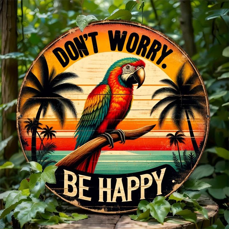 

Vintage Don t Worry Be Happy Parrot Aluminum Sign чистый