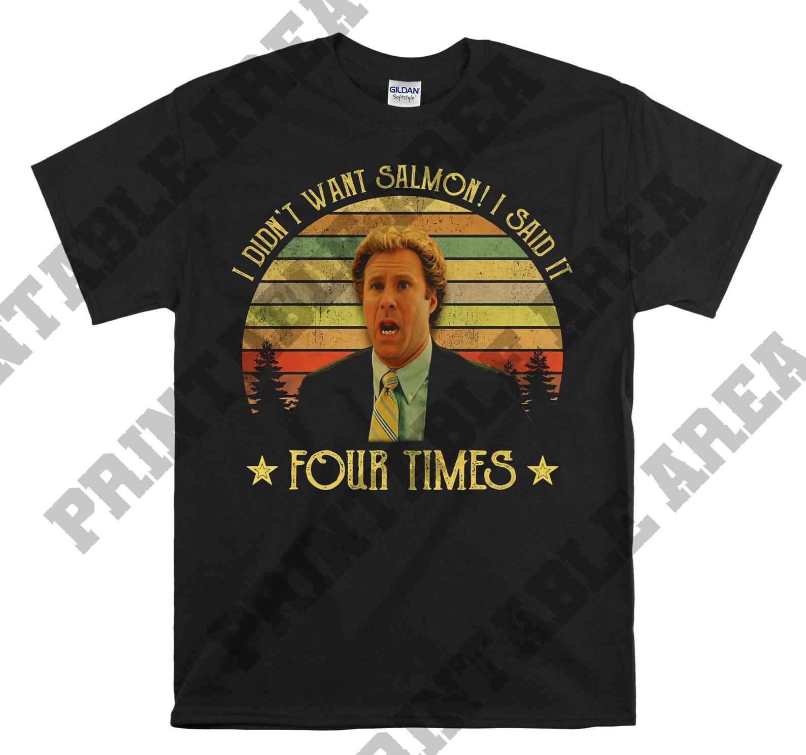 Step Brothers Brennan Huff I Didnt Want Salmon I Said It Four Times Vintage Men Unisex T shirt, T shirt, T shirt MO423 M