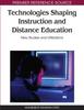 The Technologies Shaping Instruction and Distance Education : New Studies and Utilizations Book