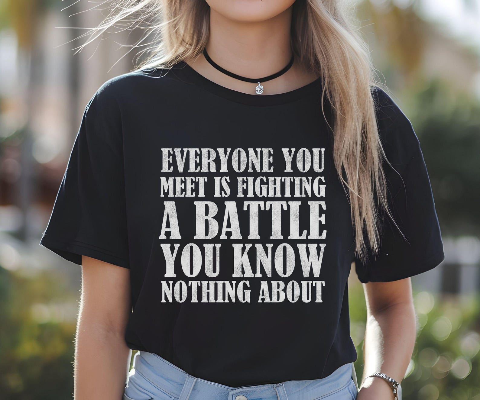 Everyone You Meet Is Fighting a Battle You Know Nothing About Inspirational Shirt, Empathy and Kindness Quote Tee, motivational quote, S