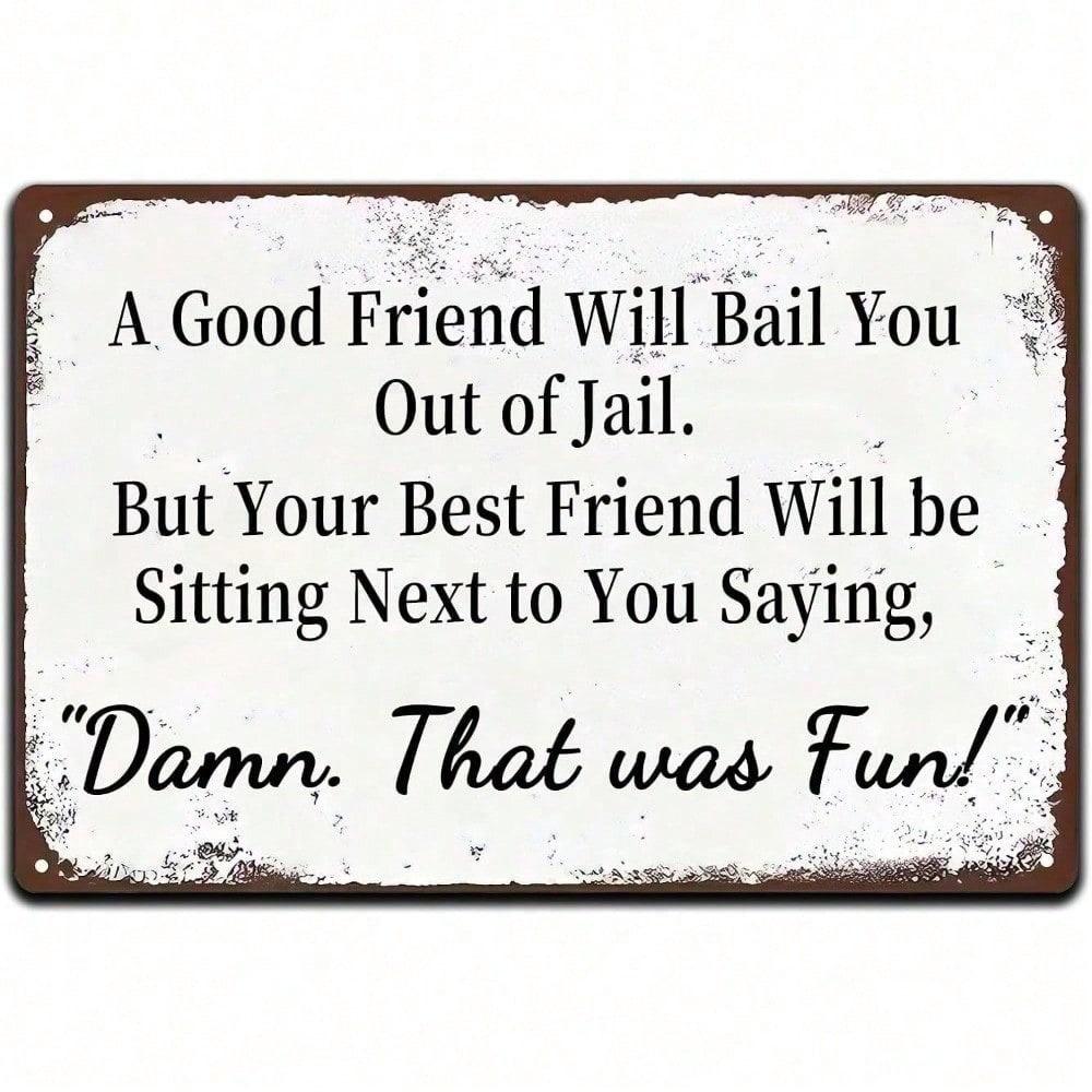 

Vintage Funny Tin Sign Good Friend Bail You Out Jail Retro Metal Wall Art Home Bar Garage Man Cave Decor різнокольоровий