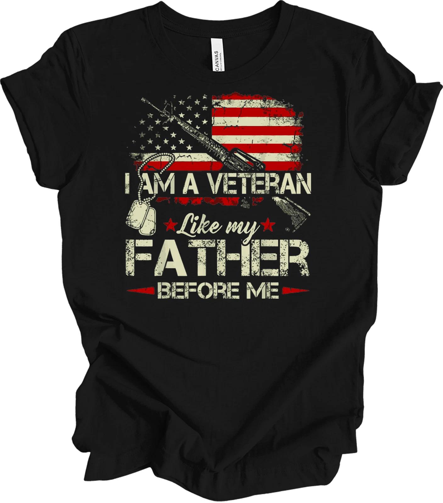 I Am A Veteran Like My Father Before Me T shirt Gift 4XL