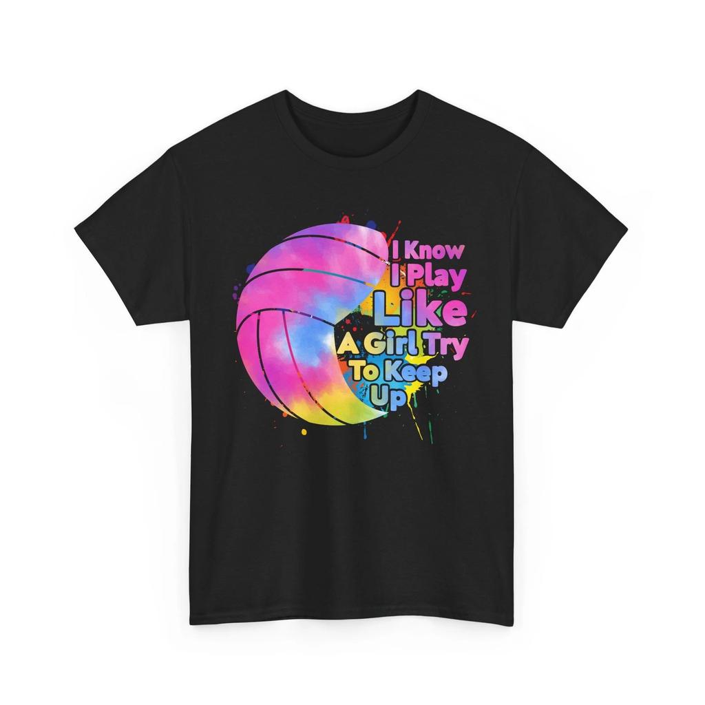 Volleyball Shirt, I Know I Play Like a Girl Try to Keep Up Women Girls Shirt