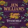 Titanchild by Jen Williams Hardback Book 9781803364384