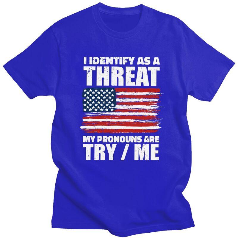 Custom I Identify As A Threat My Pronouns Are Try Me T Shirt for Men Pure Cotton Tees Short Sleeves Tshirt Slim Fit Clothing