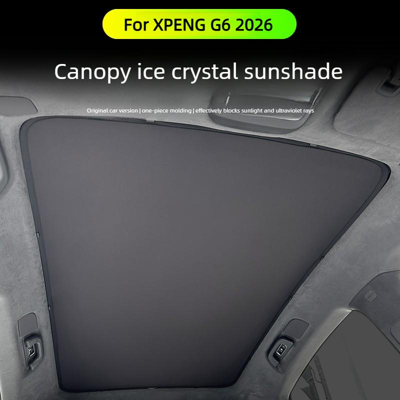 For XPENG G6 2026 Sunroof Sunshade Integrated and Split Type Skylight Ice Crystal Sunshade Roof UV Protection Sunshade