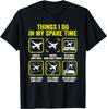 Things I Do In My Spare Time Airplanes Aviation Pilot TShirt Print Original Design Gifts T Shirts Funny Shirt Camiseta