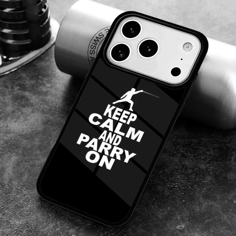 Keep Calm And Parry On Fencing Sports Funny Design Phone Case for iPhone 17 16 15 Pro Max Air 14 13 12 11 Plus Shockproof Cover
